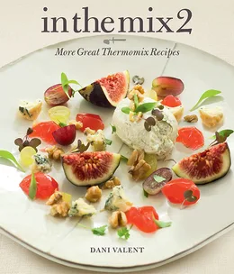 In the Mix 2: More Great Thermomix Recipes