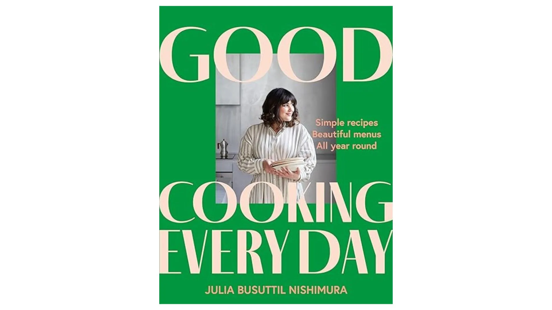 One of the best cookbooks of 2024, Julia Busuttil Nishimura's 'Good Cooking Every Day'