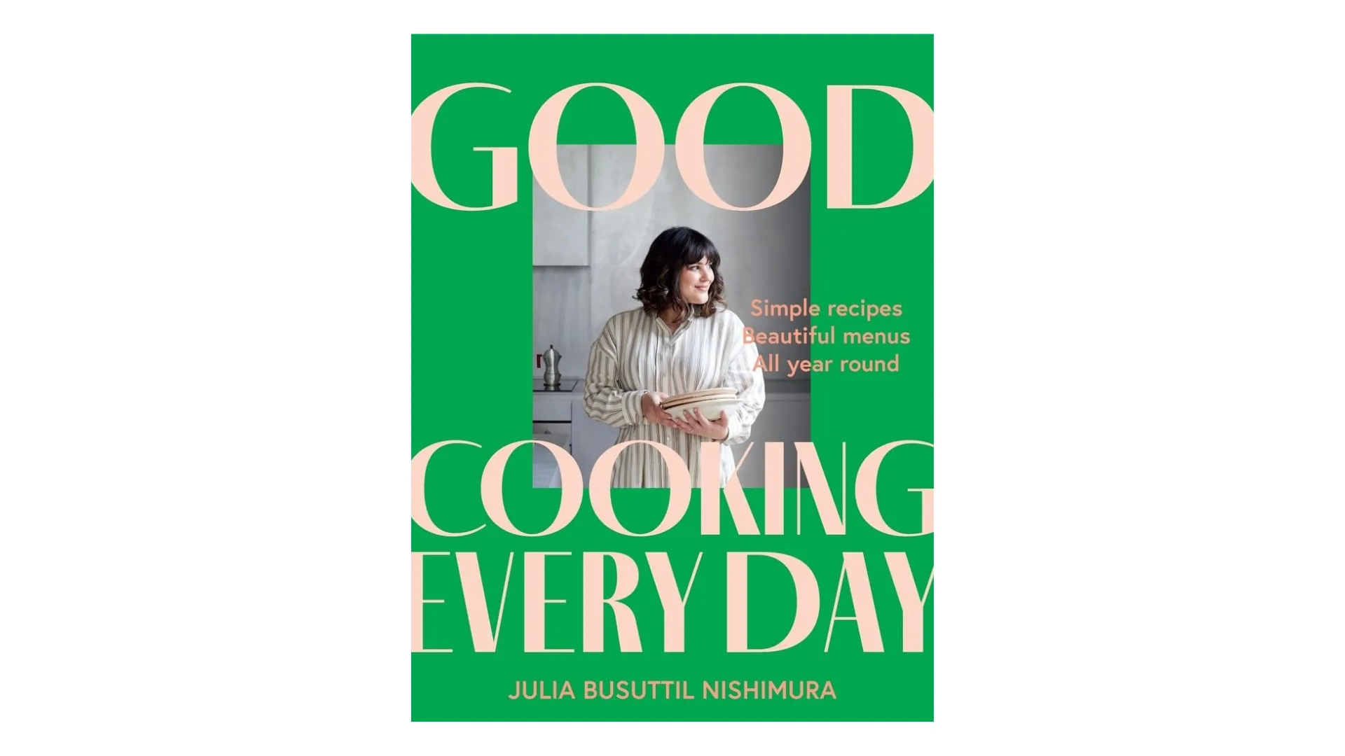 Good Cooking Every Day, Julia Busuttil Nishimura