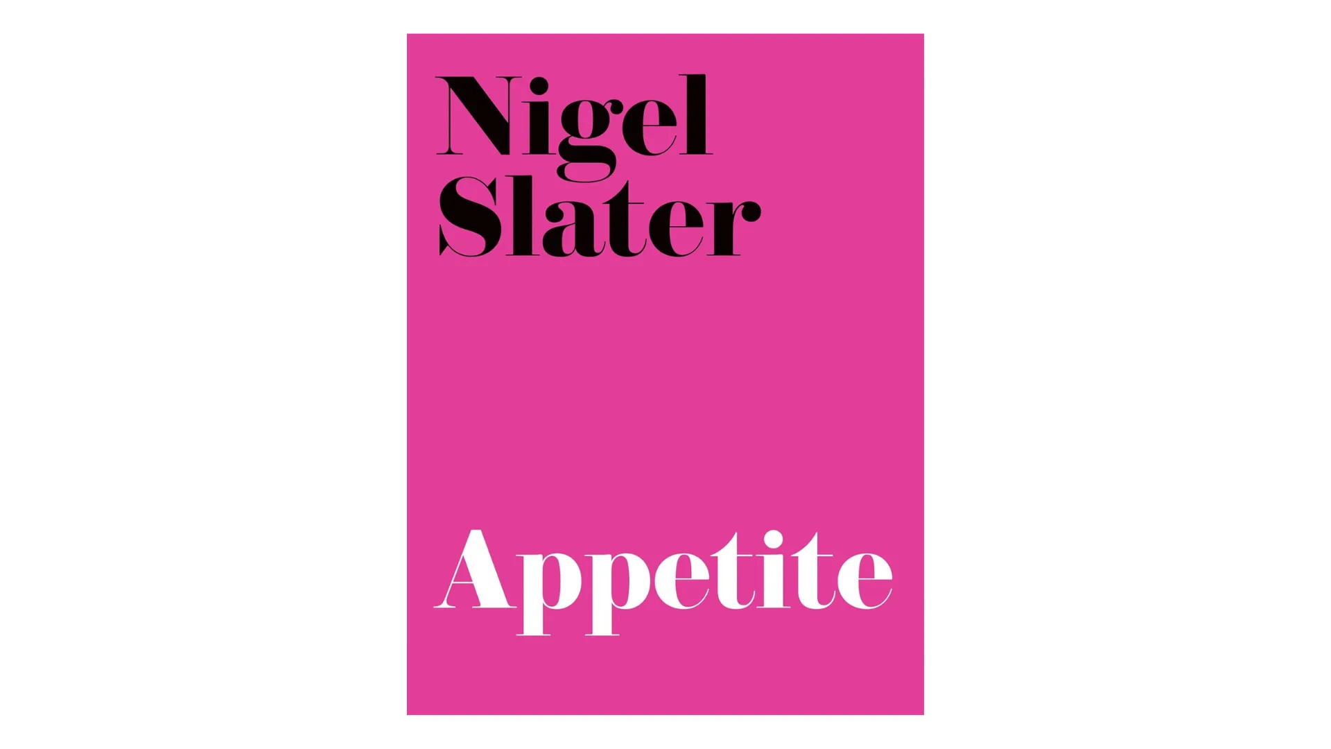 Appetite, Nigel Slater