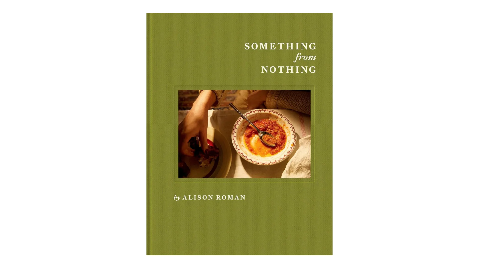 Something from Nothing, Alison Roman