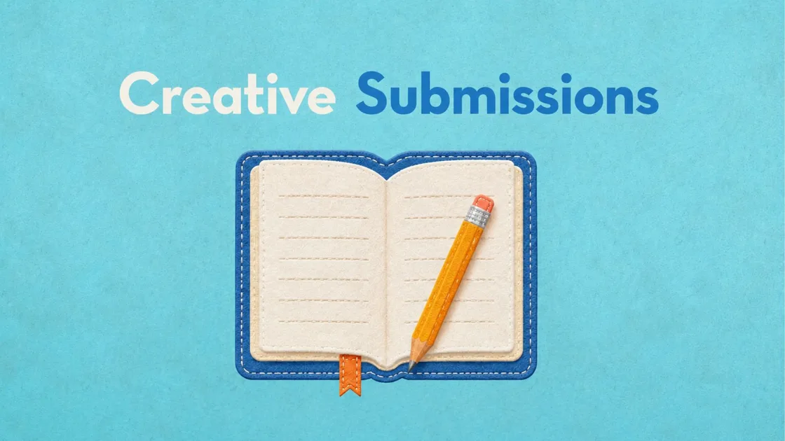 Creative submissions: we want to hear from you