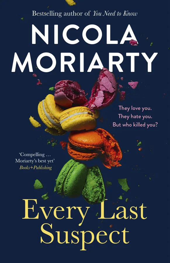 Book cover art of Nicola Moriarty Every Last Suspect. Shows macaroons of all colours being smashed