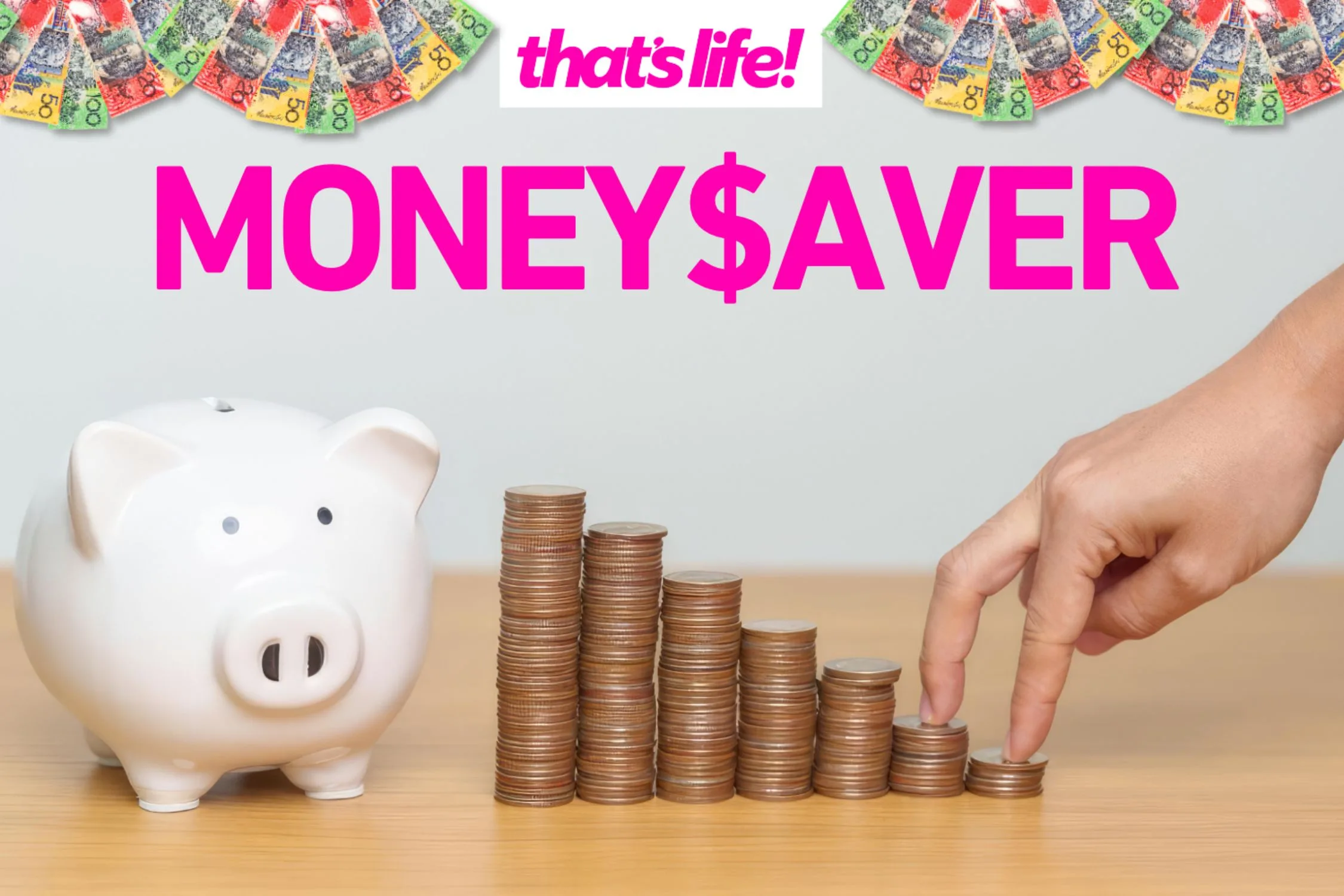 Piggy bank and coin pile with heading Moneysaver and that's life! logo