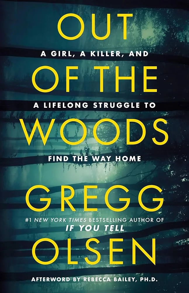 book cover  Out of the Woods: A Girl, a Killer, and a Lifelong Struggle to Find the Way Home.