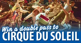 Win a double pass to Cirque du Soleil!