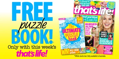 Receive your FREE PUZZLE BOOK with this week’s issue of that’s life!