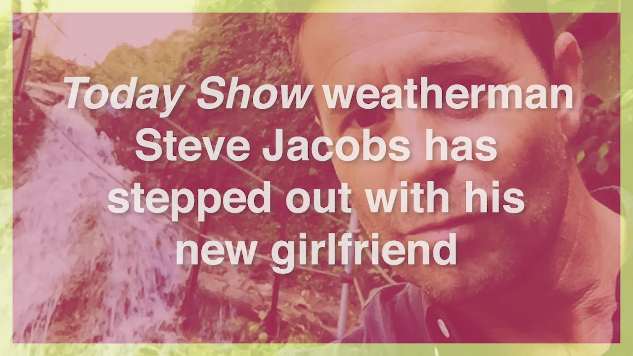Today show weatherman Steve Jacobs steps out with stunning new girlfriend