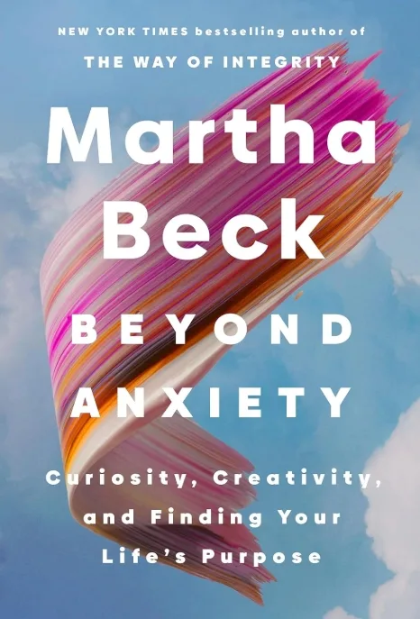 Beyond Anxiety by Martha Beck