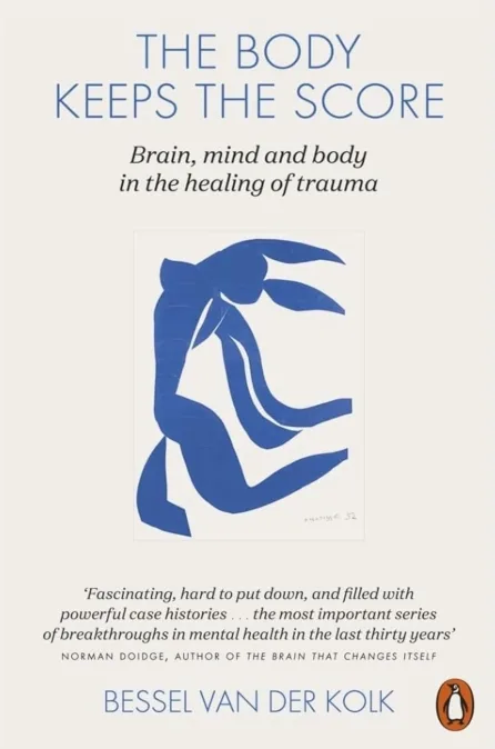 The Body Keeps The Score by Bessel Van Der Kolk