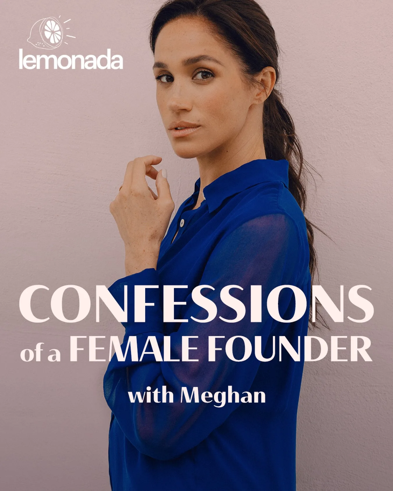 Meghan Markle podcast confessions of a female founder