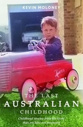 The Last Australian Childhood by Kevin Moloney