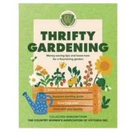 Thrifty Gardening: Money-saving tips and know-how for a flourishing garden by country womens association victoria 