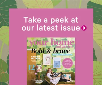Take a peek inside the latest issue of Your Home and Garden