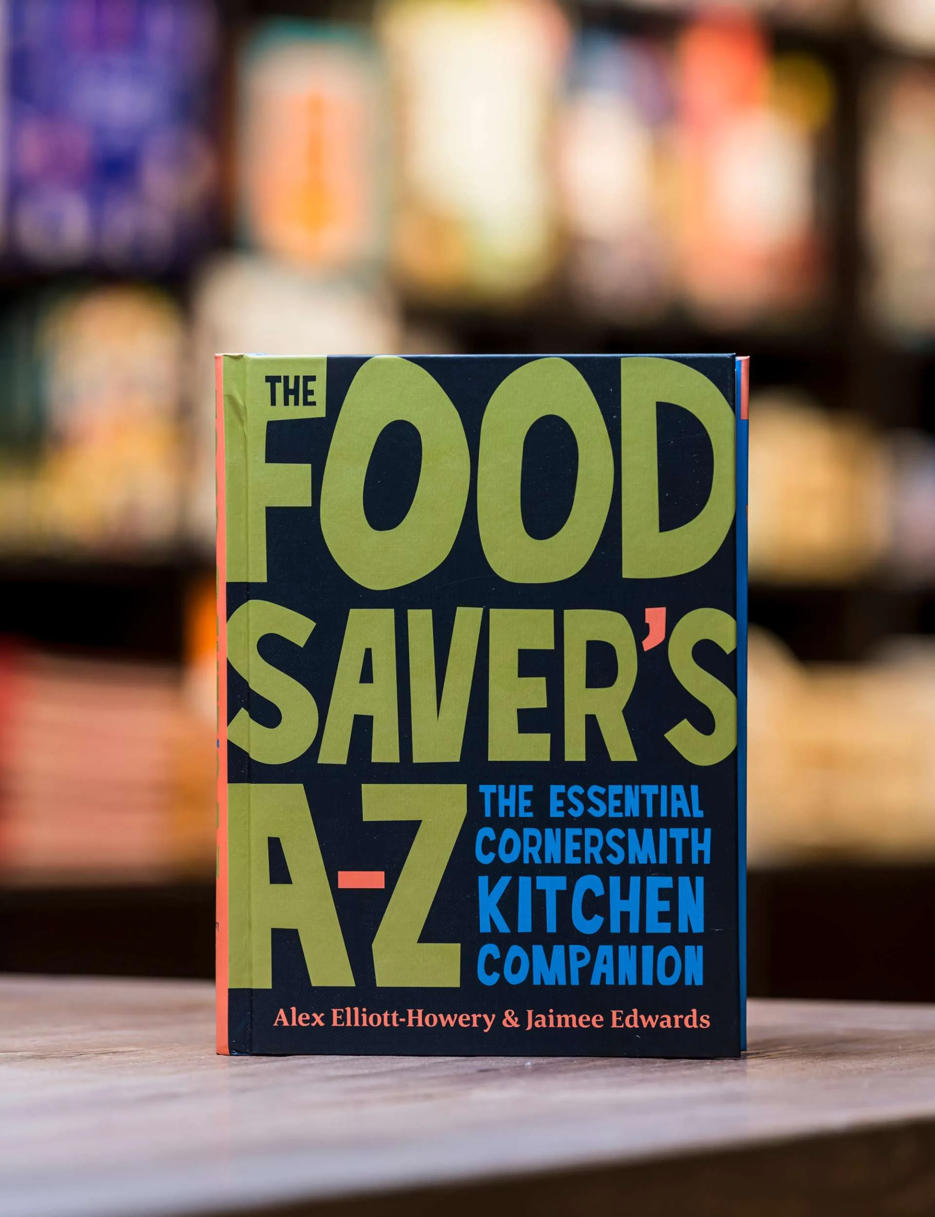 A book called The Food Saver's A-Z: The essential cornersmith kitchen companion by Alex Elliot-Howery & Jaimee Edwards.