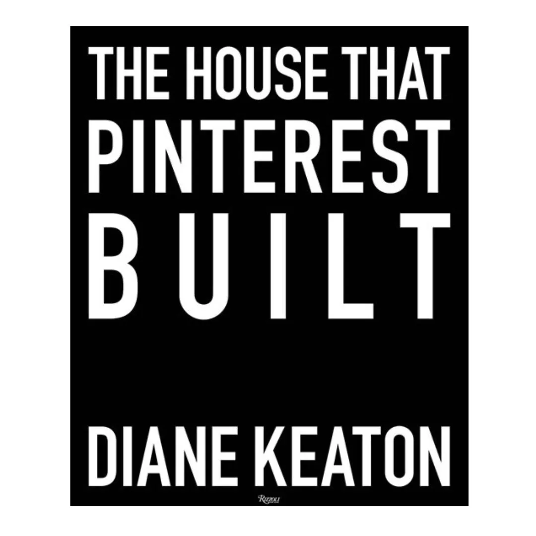The House That Pinterest Built by Diane Keaton