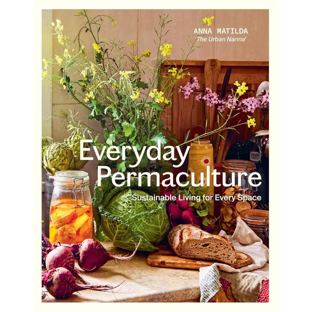 Everyday Permaculture by Anna Matilda, the 'Urban Nanna'
