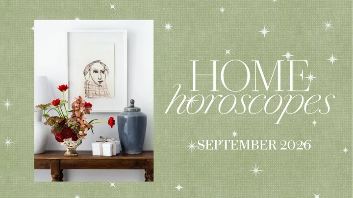 Your September home horoscopes reveal what’s in the stars this month