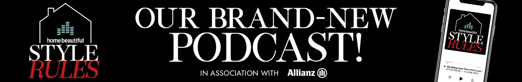 Style Rules: the new podcast from Home Beautiful magazine