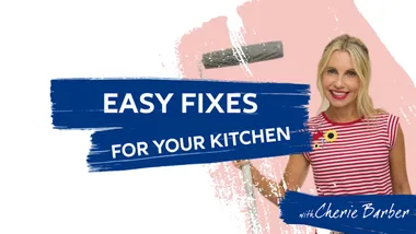 Easy Fixes for your kitchen with Cherie Barber