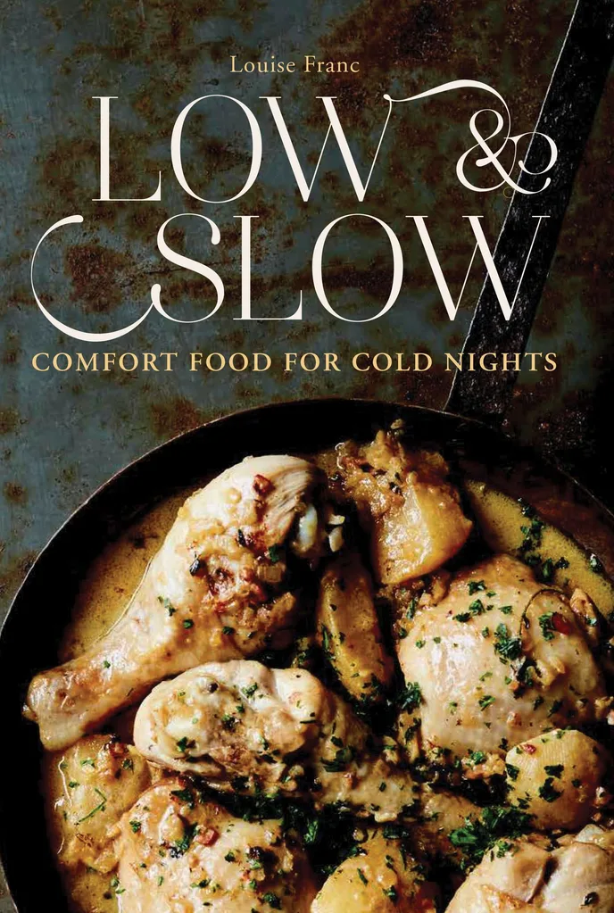 Low & Slow: Comfort Food for Cold Nights by Louise Franc