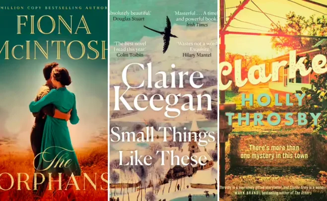 Book covers: "The Orphans" by Fiona McIntosh, "Small Things Like These" by Claire Keegan, "Clark" by Holly Throsby.
