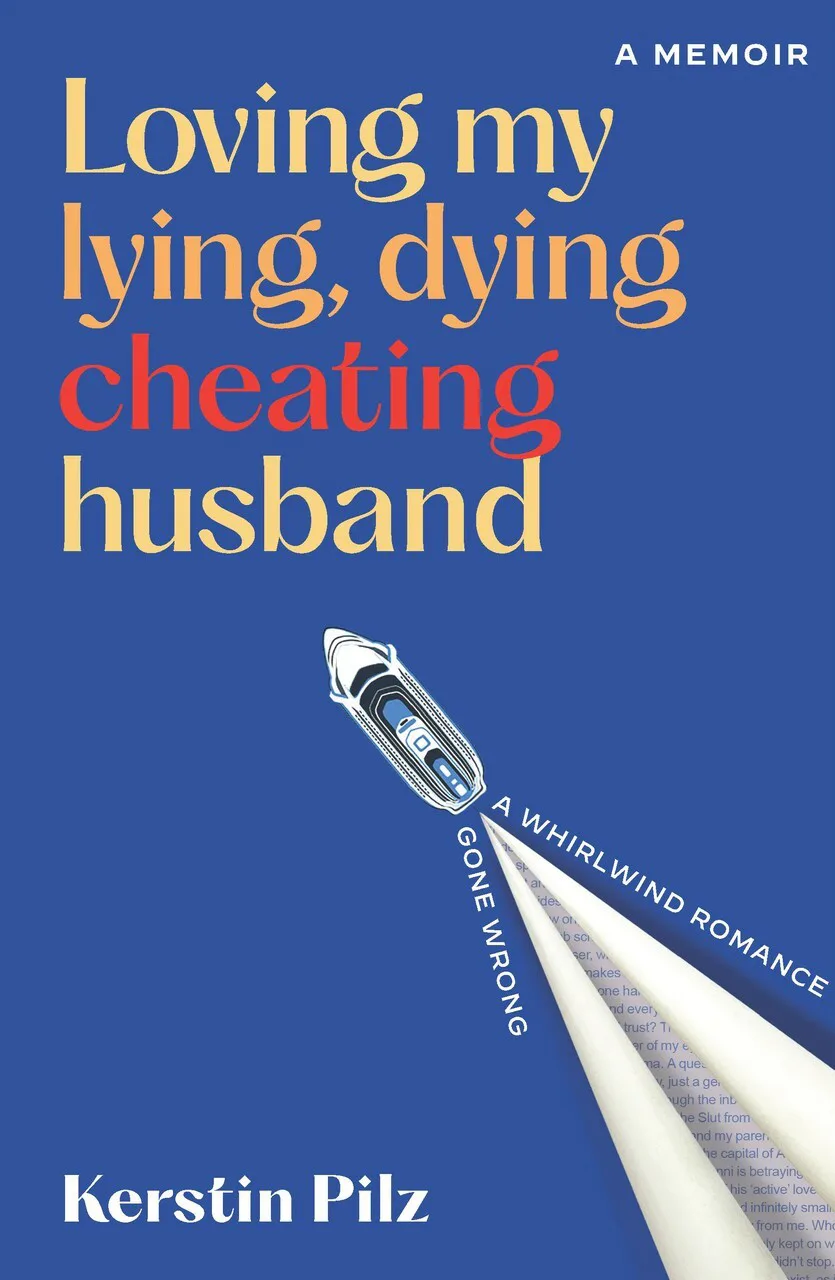 The cover of Loving my Lying, Dying Cheating Husband by Kirstin Pilz. 
