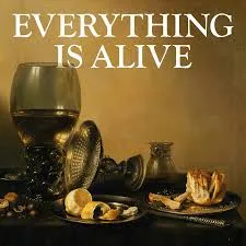 Everything is alive podcast cover
