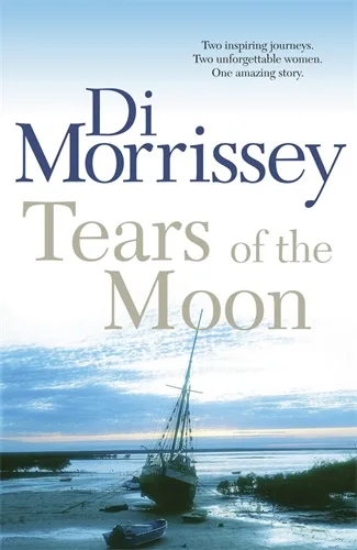Book cover of Di Morrissey's Tears of the Moon with a photo of a moored ship.