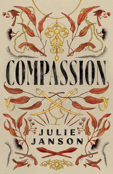 Book cover of Compassion, a Miles Franklin shortlisted novel. Drawings of Australian plants, weaponry, and jewellery.