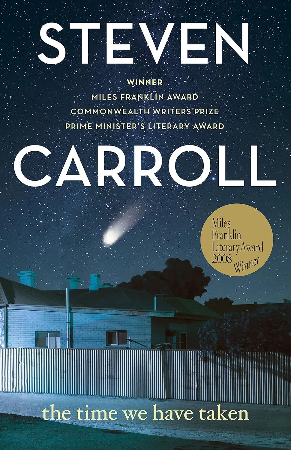 Book cover of The Time We Have Taken by Steven Carroll. A suburban house under a starry night sky.
