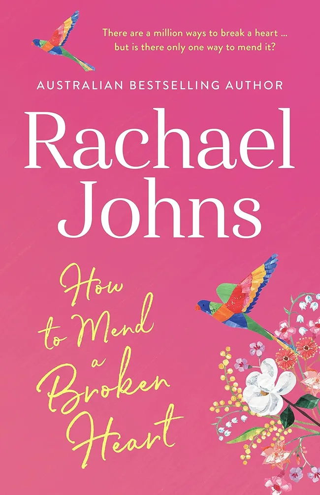 Rachael Johns how to mend a broken heart book cover. Pink background with images of flowers and lorikeet birds.