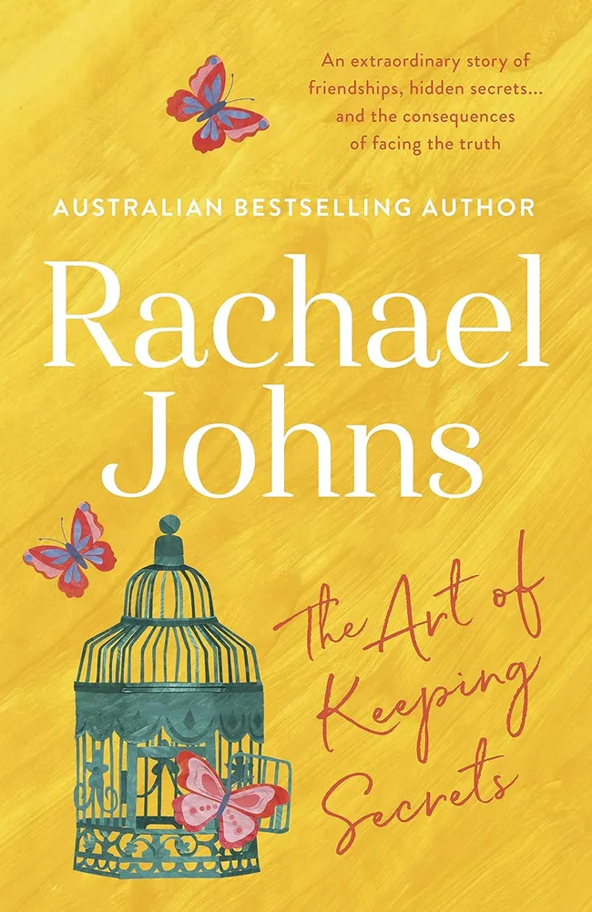 Rachael Johns the art of keeping secrets book cover. Yellow background with butterflies emerging from a cage.