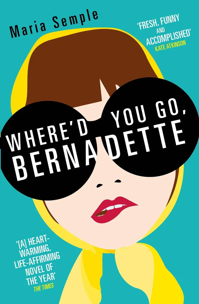 Where'd you go, Bernadette by Maria Semple