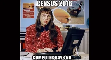Woman at computer with "Census 2016" and "Computer says no" text, referencing a "Little Britain" sketch.