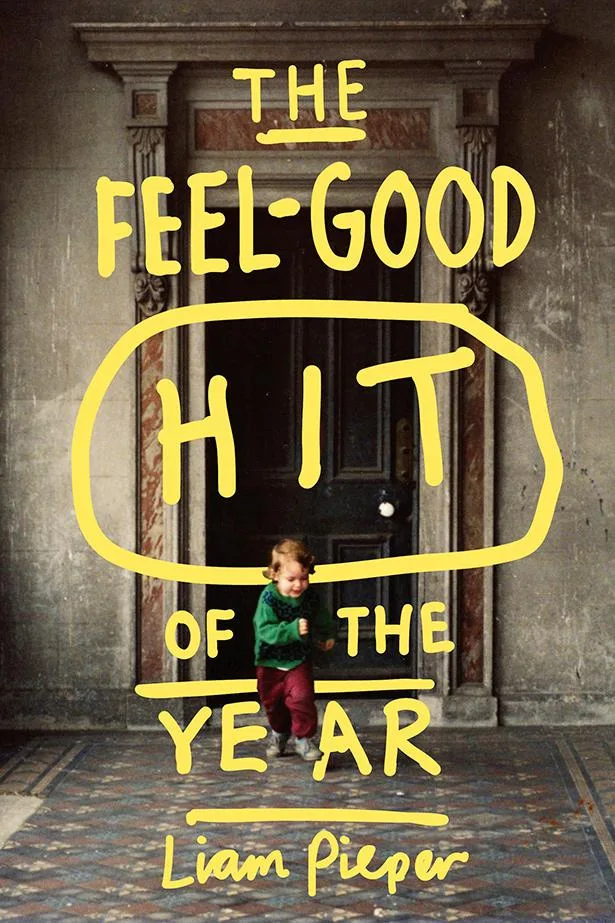 Cover of "The Feel-Good Hit of the Year" by Liam Pieper; child running indoors in front of ornate doorway.