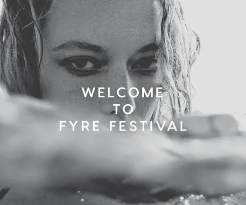 Fyre Festival.