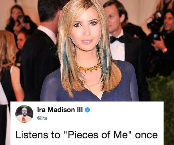 Image of Ivanka Trump with highlighted blue hair, overlaid with a tweet by Ira Madison III saying "Listens to 'Pieces of Me' once".