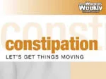 "Cover with 'constipation: let's get things moving' text on a blurred background, from Stowe Reporter."