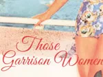Cover of "Those Garrison Women" with a cropped view of a woman in a floral dress by a pool.