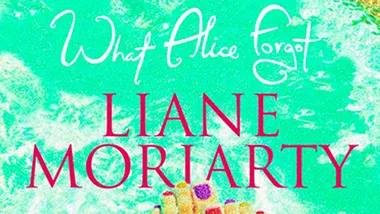 <i>What Alice Forgot</i> by Liane Moriarty