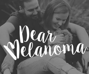 A couple sits smiling with a puppy; the text "Dear Melanoma" overlays the image.