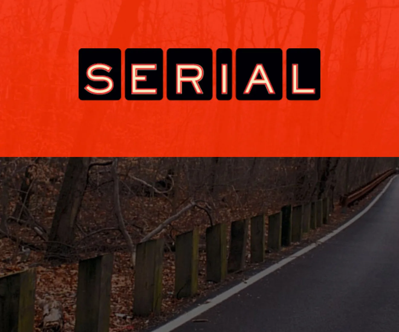 "Serial podcast cover: logo on top half in red, wooded road beneath, linked to Adnan Syed HBO documentary."