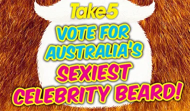 "Colorful text on furry background reads 'Take 5 Vote For Australia's Sexiest Celebrity Beard!'"