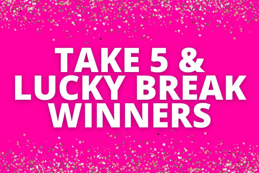 "Take 5 & Lucky Break Winners text on pink background with confetti."