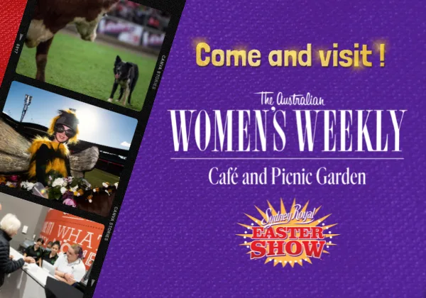 Sydney Royal Easter Show with Australian Women's Weekly Café and Picnic Garden banner.
