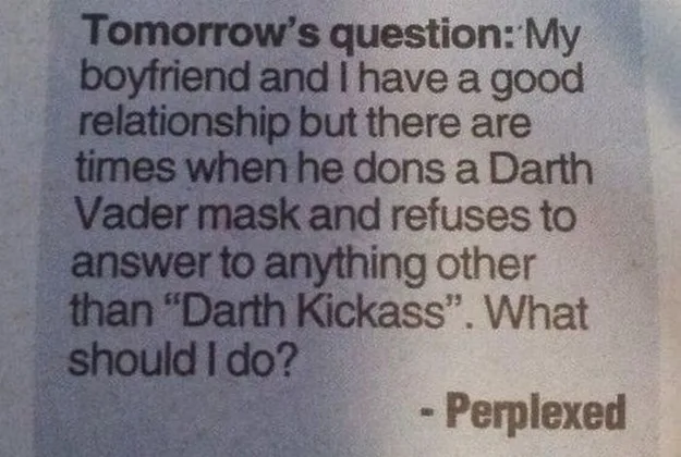 Letter asking advice about a boyfriend wearing a Darth Vader mask, calling himself "Darth Kickass".
