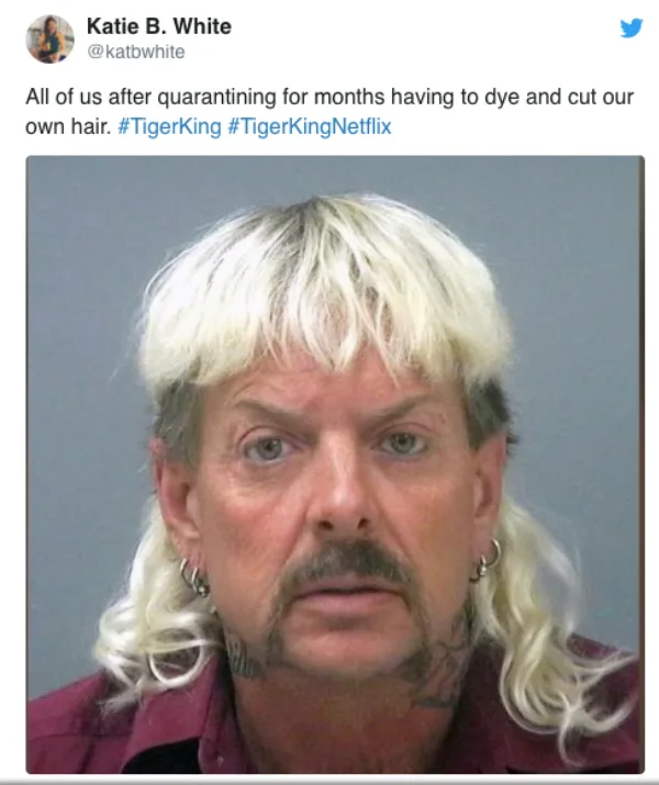Man with bleached mullet and facial hair gazes forward; text references quarantine hair struggles, #TigerKing.