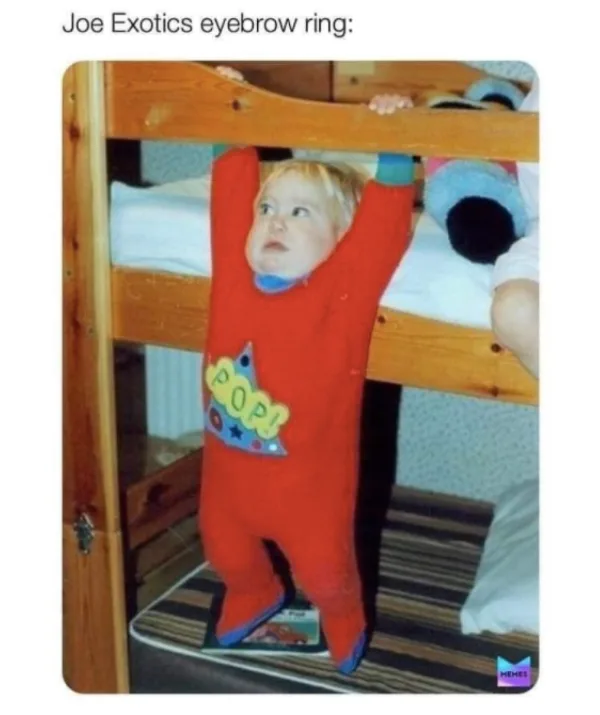 A child in a red "POP" onesie hangs from a bunk bed, resembling a cocoon; text above references "Joe Exotic's eyebrow ring."