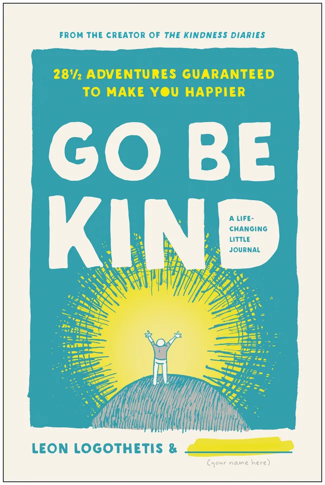 Cover of "Go Be Kind" by Leon Logothetis, depicting a person on a hill with arms raised under a bright sunburst.